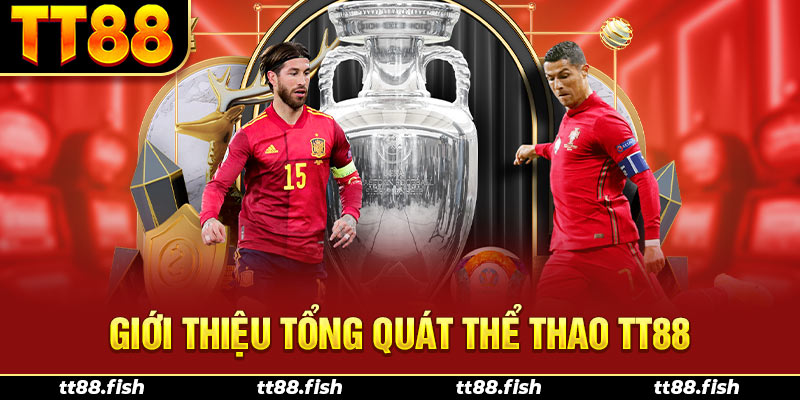 Giới thiệu tổng quát thể thao TT88