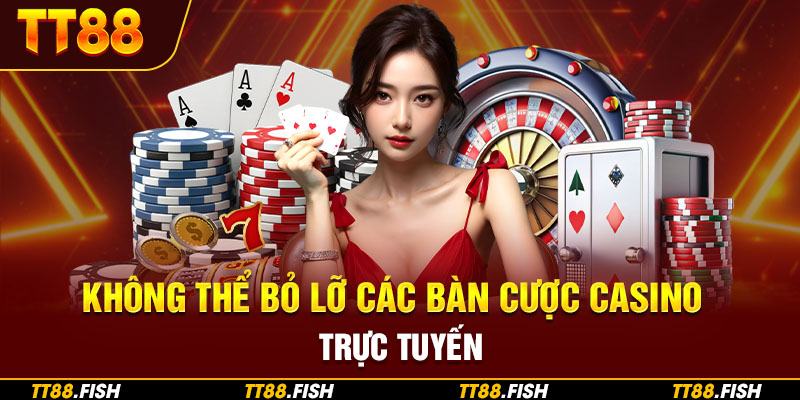 Không thể bỏ lỡ các bàn cược casino trực tuyến