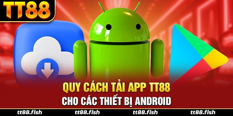 Quy cách tải App TT88 cho các thiết bị Android